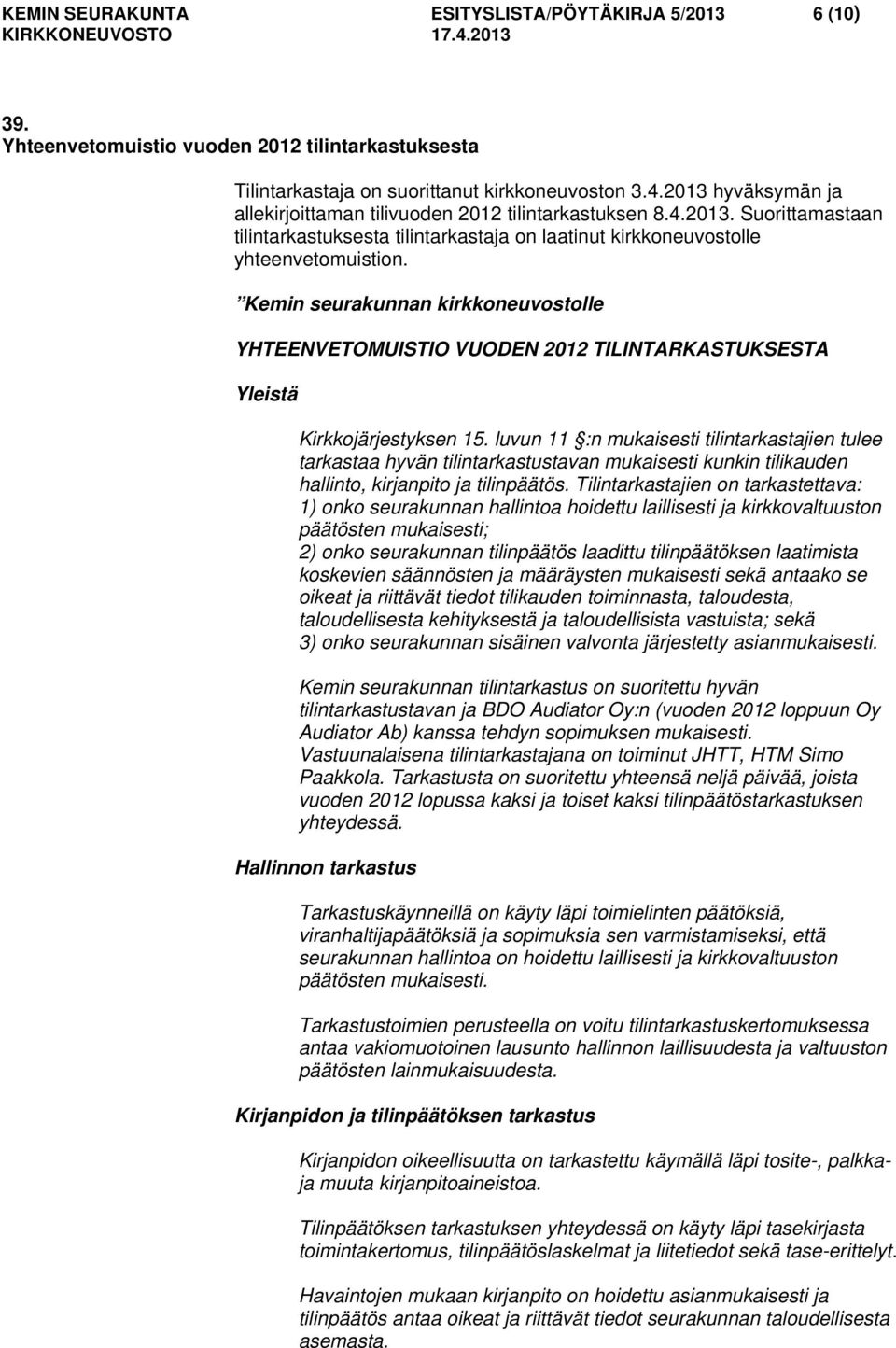 Kemin seurakunnan kirkkoneuvostolle YHTEENVETOMUISTIO VUODEN 2012 TILINTARKASTUKSESTA Yleistä Kirkkojärjestyksen 15.