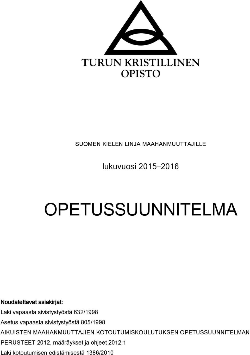 sivistystyöstä 805/1998 AIKUISTEN MAAHANMUUTTAJIEN KOTOUTUMISKOULUTUKSEN