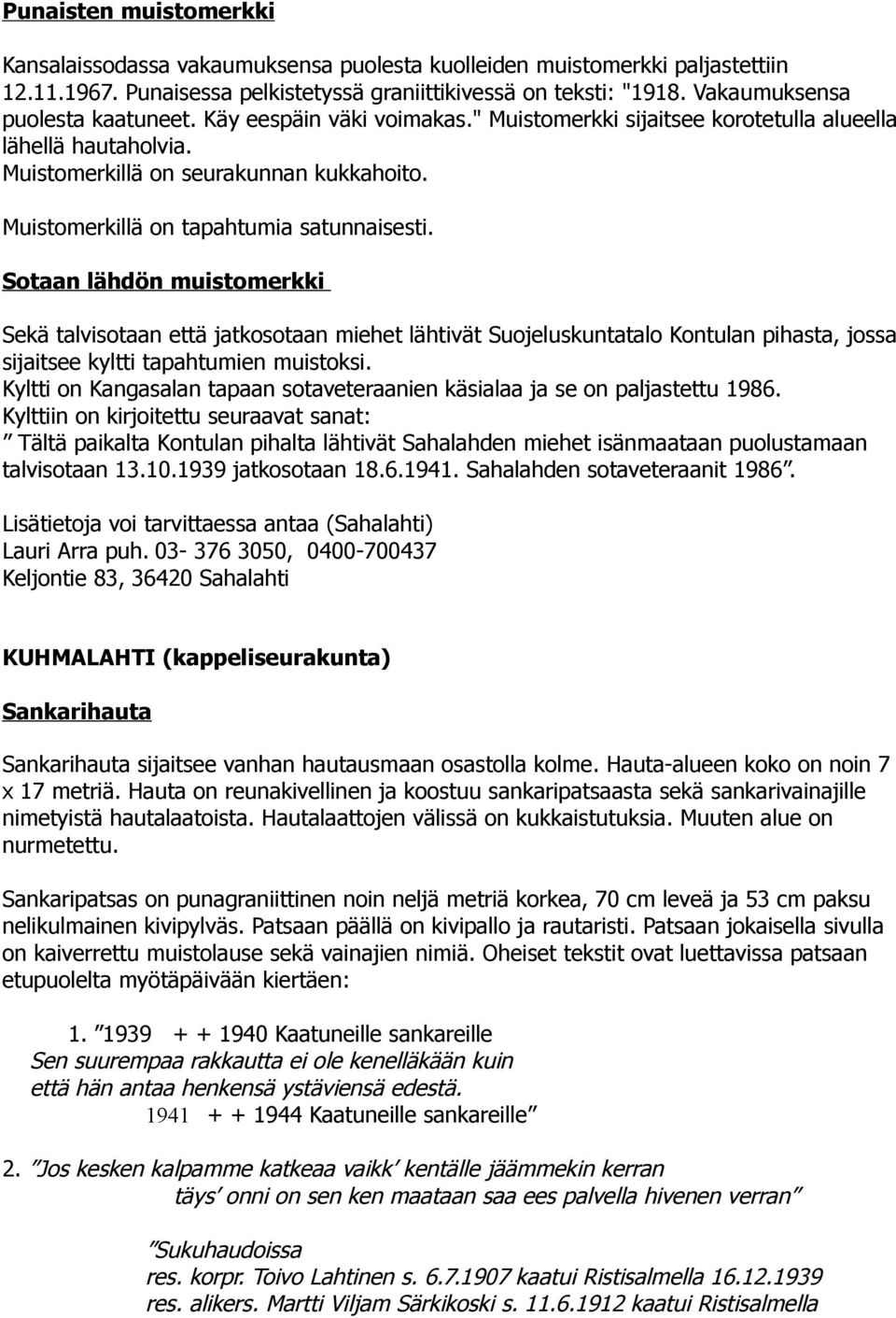 Muistomerkillä on tapahtumia satunnaisesti.