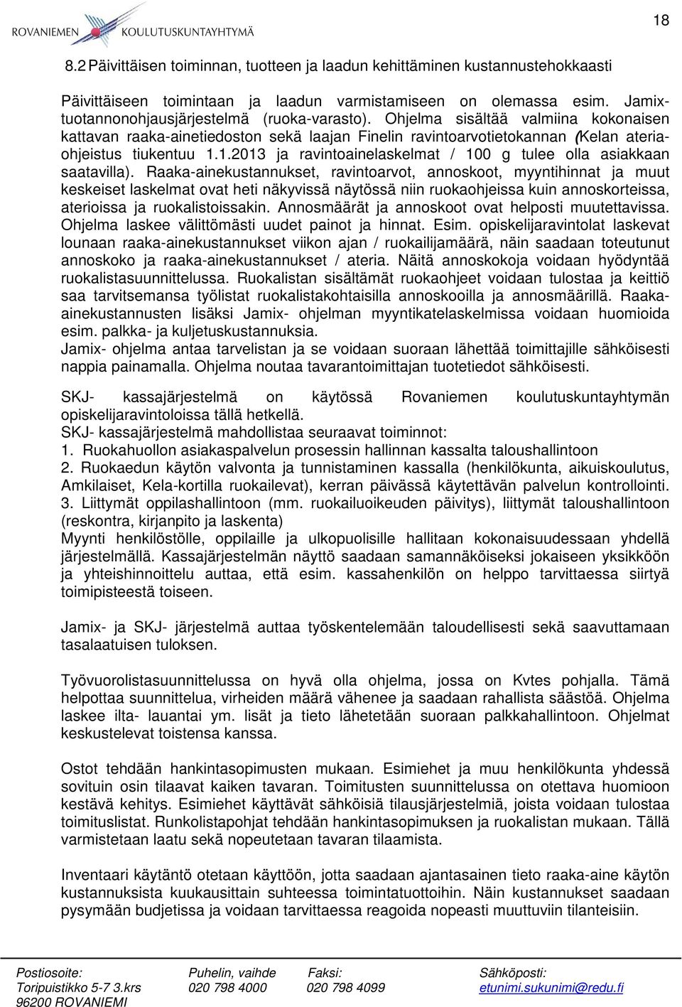 1.2013 ja ravintoainelaskelmat / 100 g tulee olla asiakkaan saatavilla).