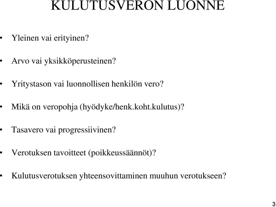 Mikä on veropohja (hyödyke/henk.koht.kulutus)?