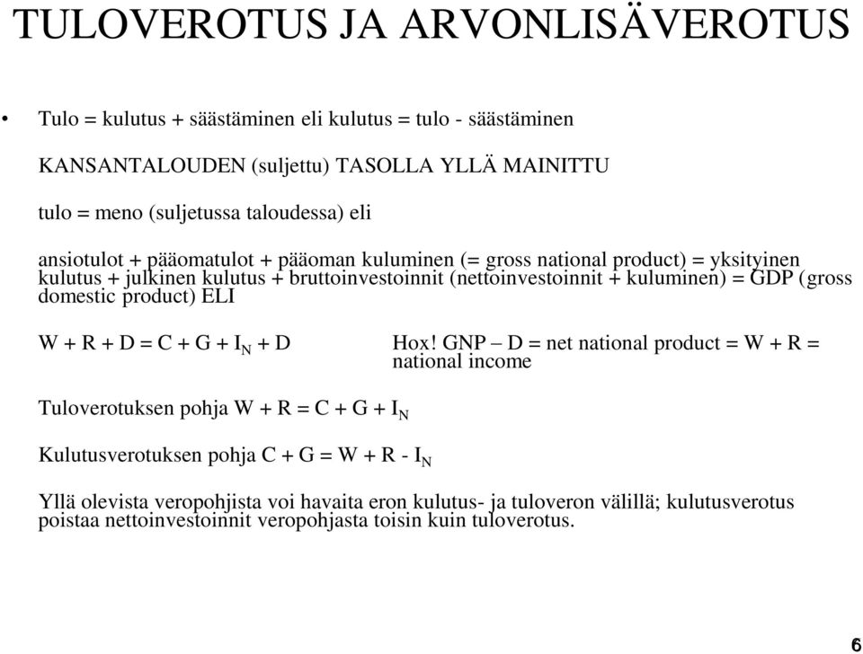 (gross domestic product) ELI W + R + D = C + G + I N + D Hox!