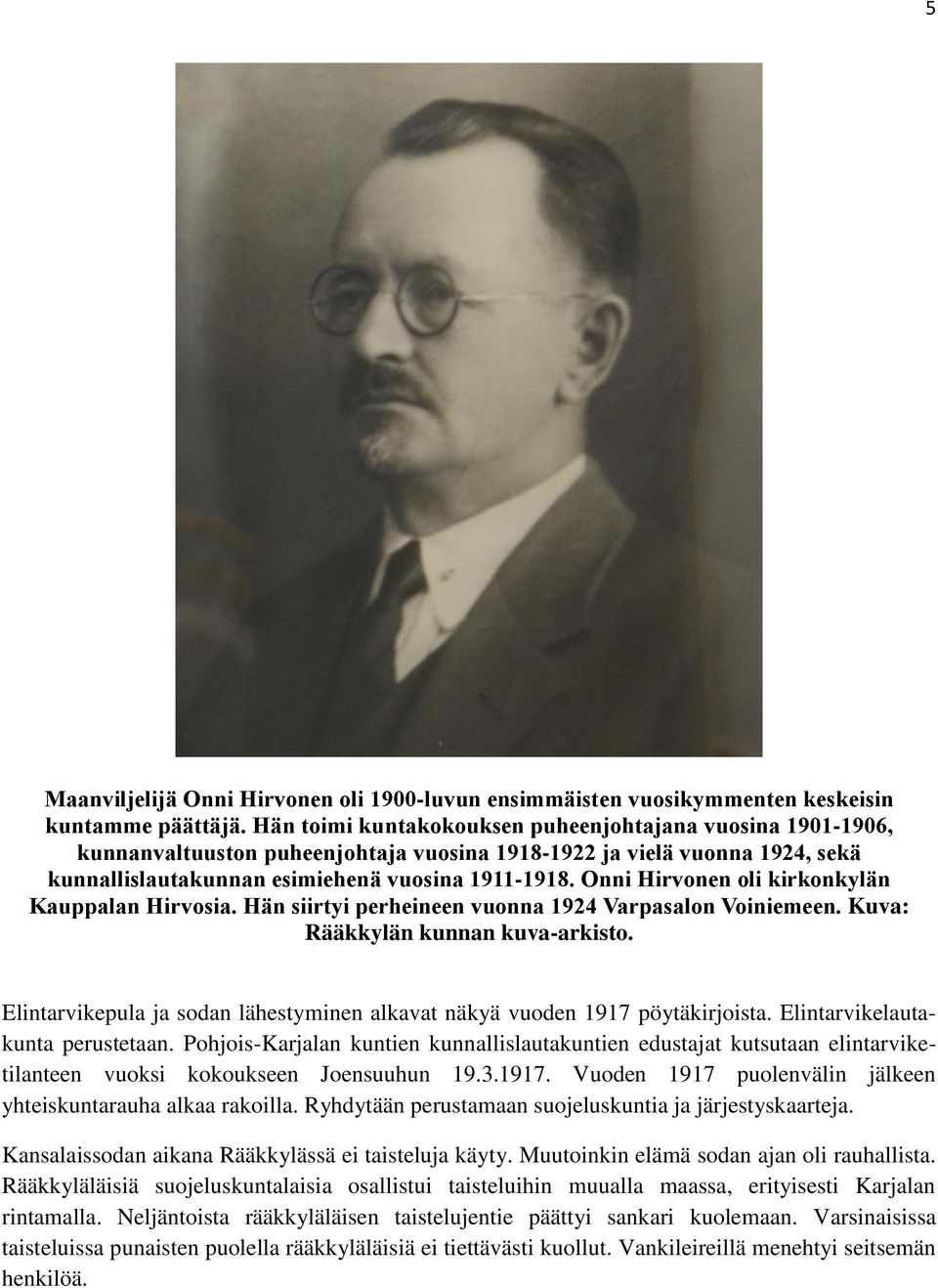 Onni Hirvonen oli kirkonkylän Kauppalan Hirvosia. Hän siirtyi perheineen vuonna 1924 Varpasalon Voiniemeen. Kuva: Rääkkylän kunnan kuva-arkisto.
