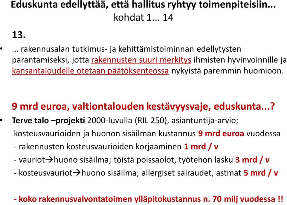 nykyistä paremmin huomioon. 9 mrd euroa, valtiontalouden kestävyysvaje, eduskunta.