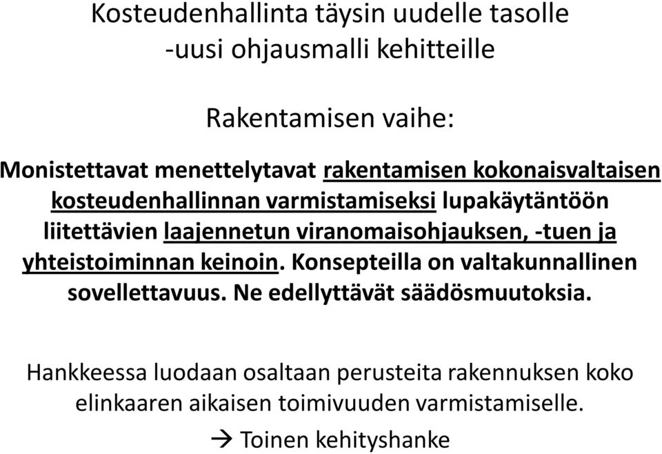 viranomaisohjauksen, -tuen ja yhteistoiminnan keinoin. Konsepteilla on valtakunnallinen sovellettavuus.