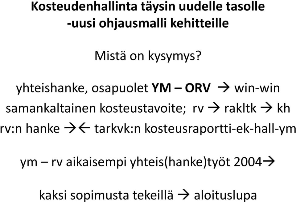 yhteishanke, osapuolet YM ORV win-win samankaltainen kosteustavoite; rv