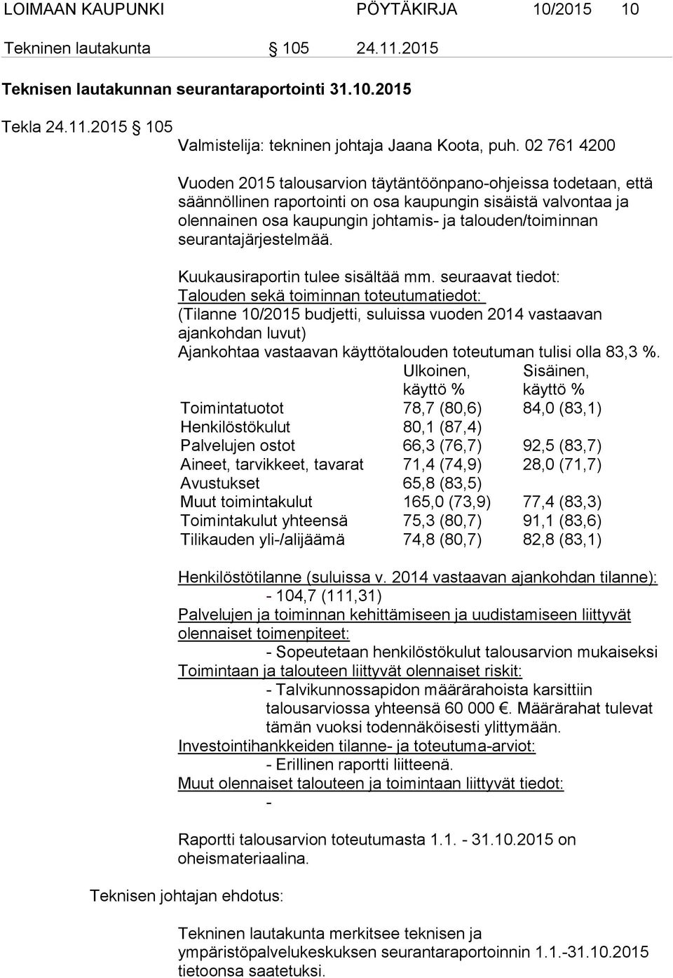 seurantajärjestelmää. Kuukausiraportin tulee sisältää mm.