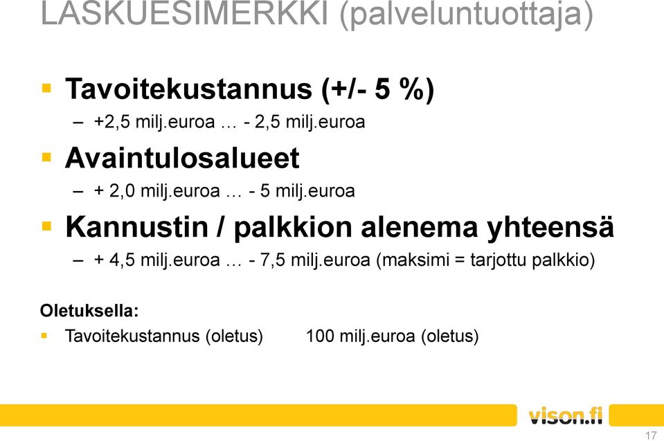 euroa Kannustin / palkkion alenema yhteensä + 4,5 milj.euroa - 7,5 milj.