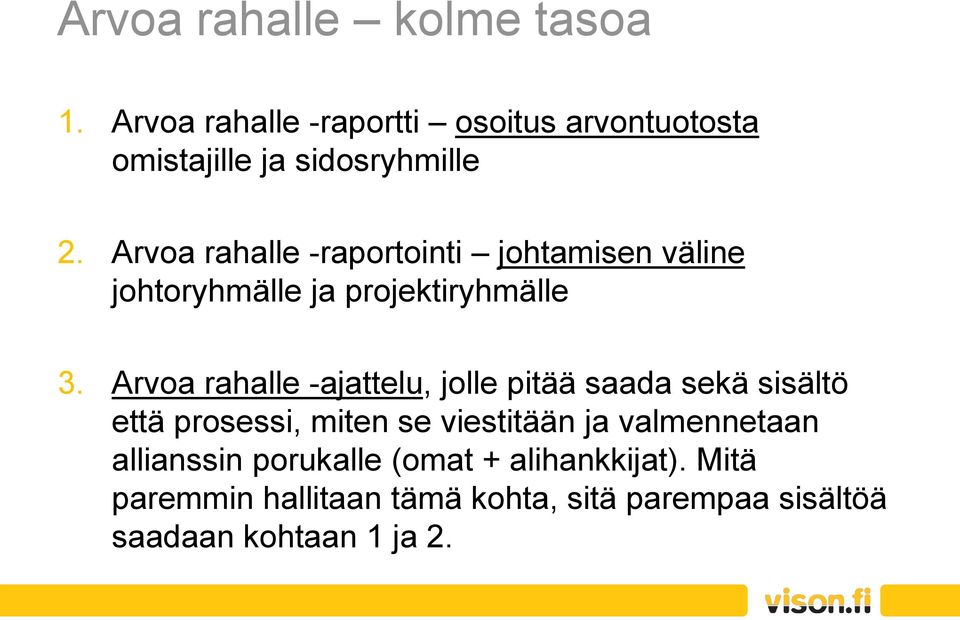 Arvoa rahalle -ajattelu, jolle pitää saada sekä sisältö että prosessi, miten se viestitään ja