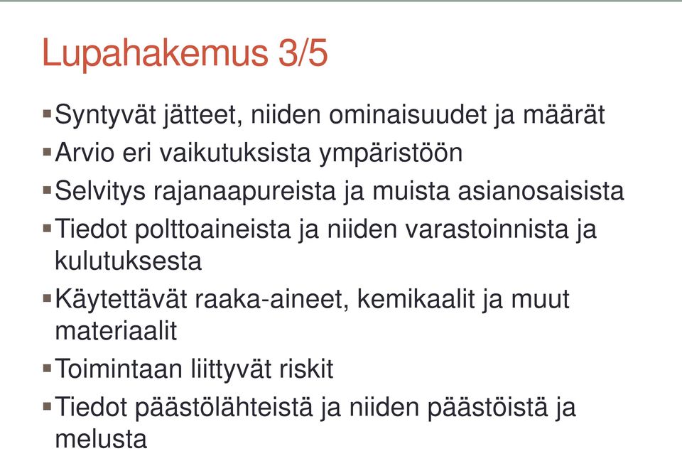 niiden varastoinnista ja kulutuksesta Käytettävät raaka-aineet, kemikaalit ja muut