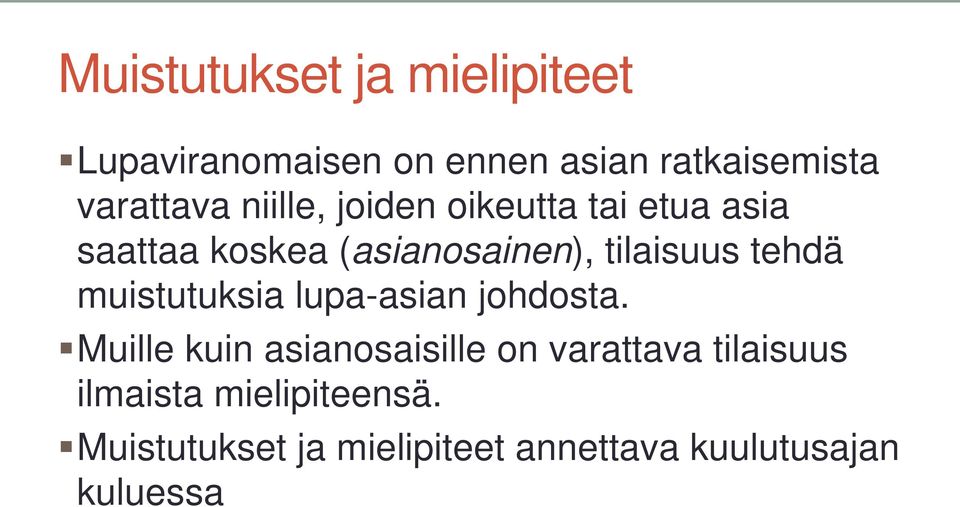 tehdä muistutuksia lupa-asian johdosta.