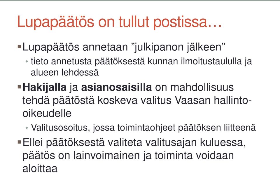 päätöstä koskeva valitus Vaasan hallintooikeudelle Valitusosoitus, jossa toimintaohjeet päätöksen