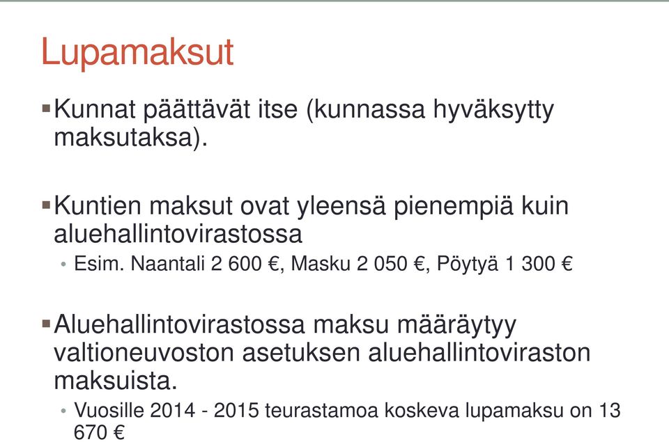 Naantali 2 600, Masku 2 050, Pöytyä 1 300 Aluehallintovirastossa maksu määräytyy