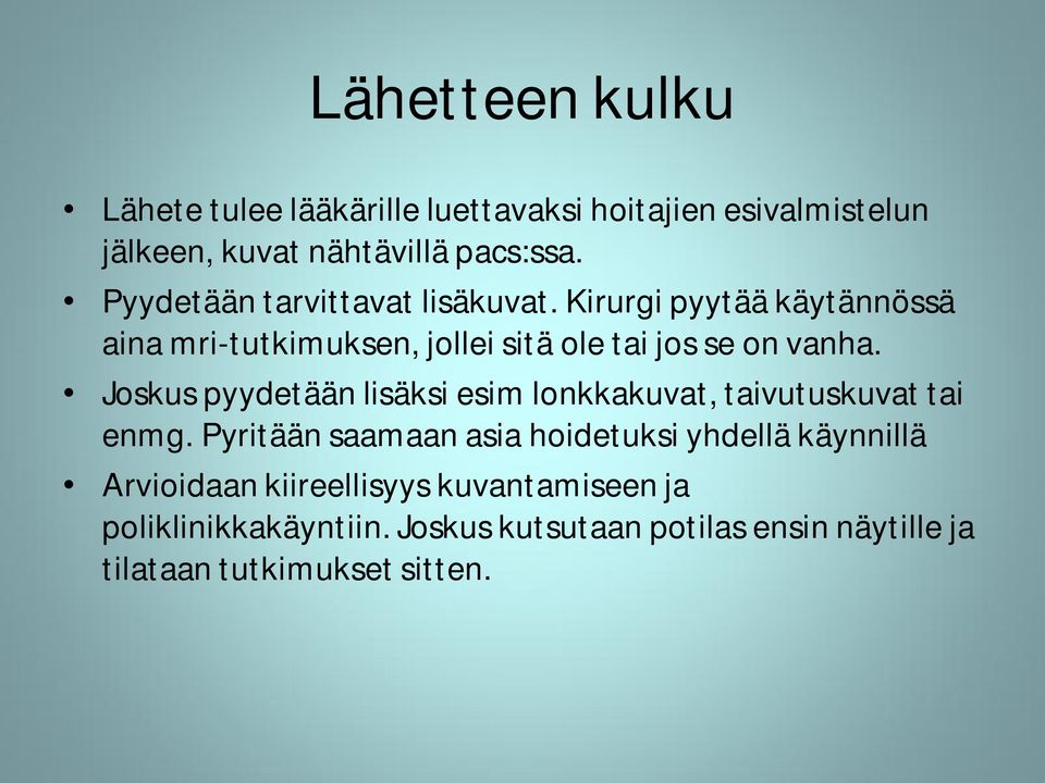 Joskus pyydetään lisäksi esim lonkkakuvat, taivutuskuvat tai enmg.