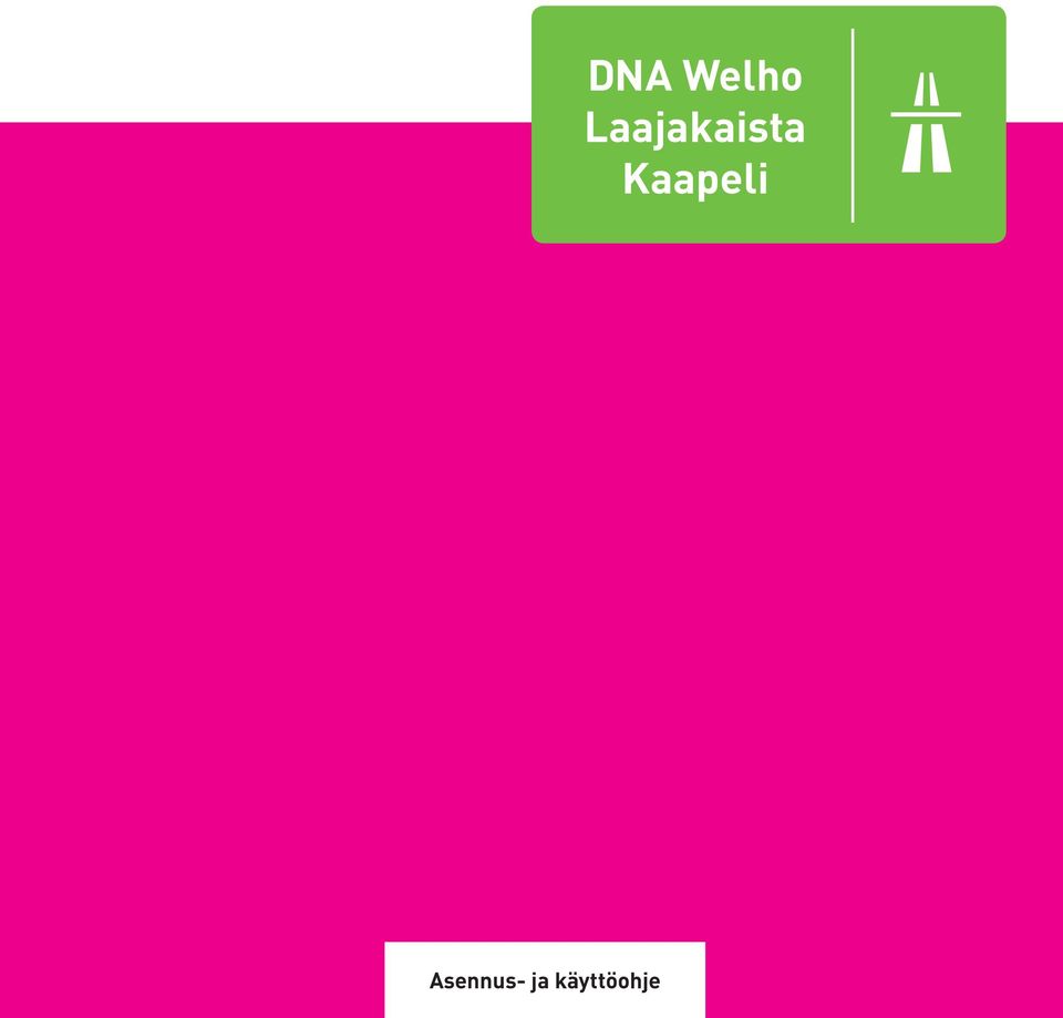 Asennus- ja käyttöohje. DNA Welho Laajakaista Kaapeli - PDF Ilmainen lataus