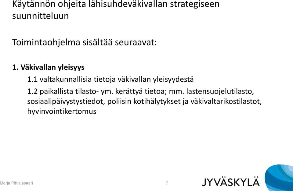 2 paikallista tilasto- ym. kerättyä tietoa; mm.