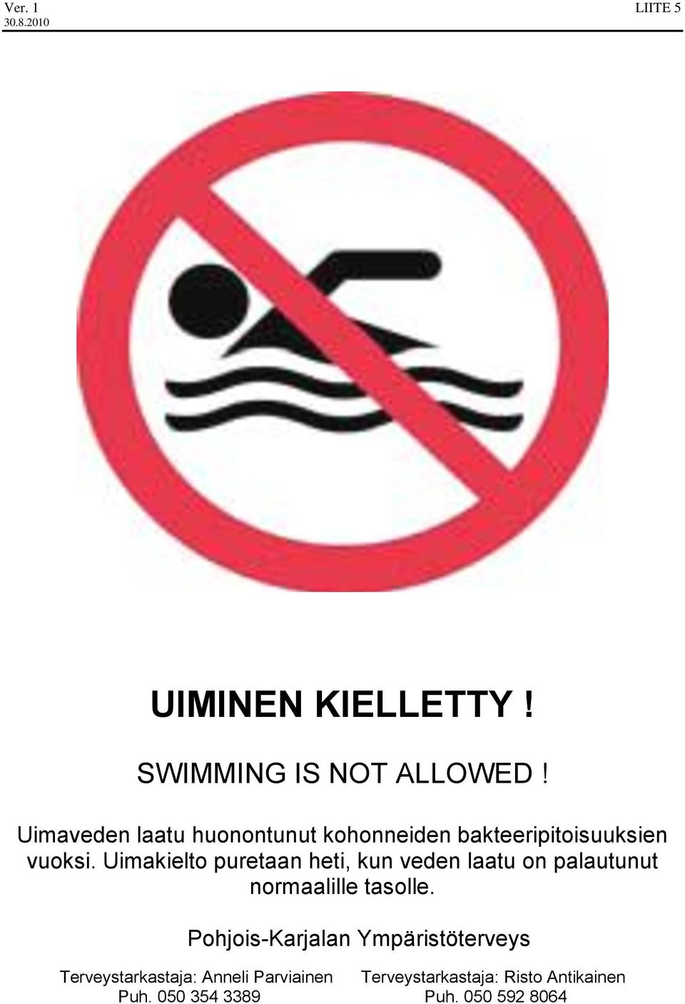 Uimakielto puretaan heti, kun veden laatu on palautunut normaalille tasolle.