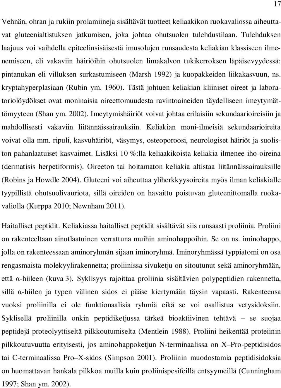 eli villuksen surkastumiseen (Marsh 1992) ja kuopakkeiden liikakasvuun, ns. kryptahyperplasiaan (Rubin ym. 1960).
