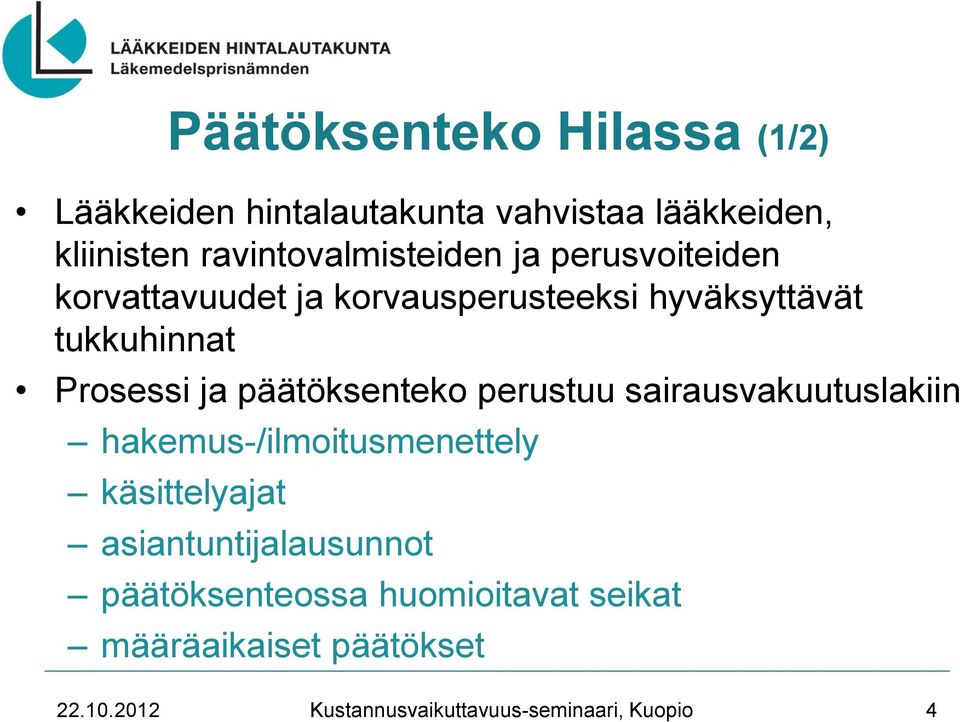 tukkuhinnat Prosessi ja päätöksenteko perustuu sairausvakuutuslakiin