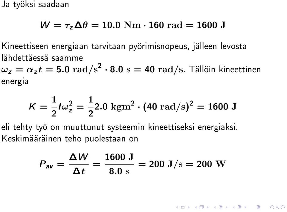 saamme ω z = α z t = 5.0 rad/s 2 8.0 s = 40 rad/s.