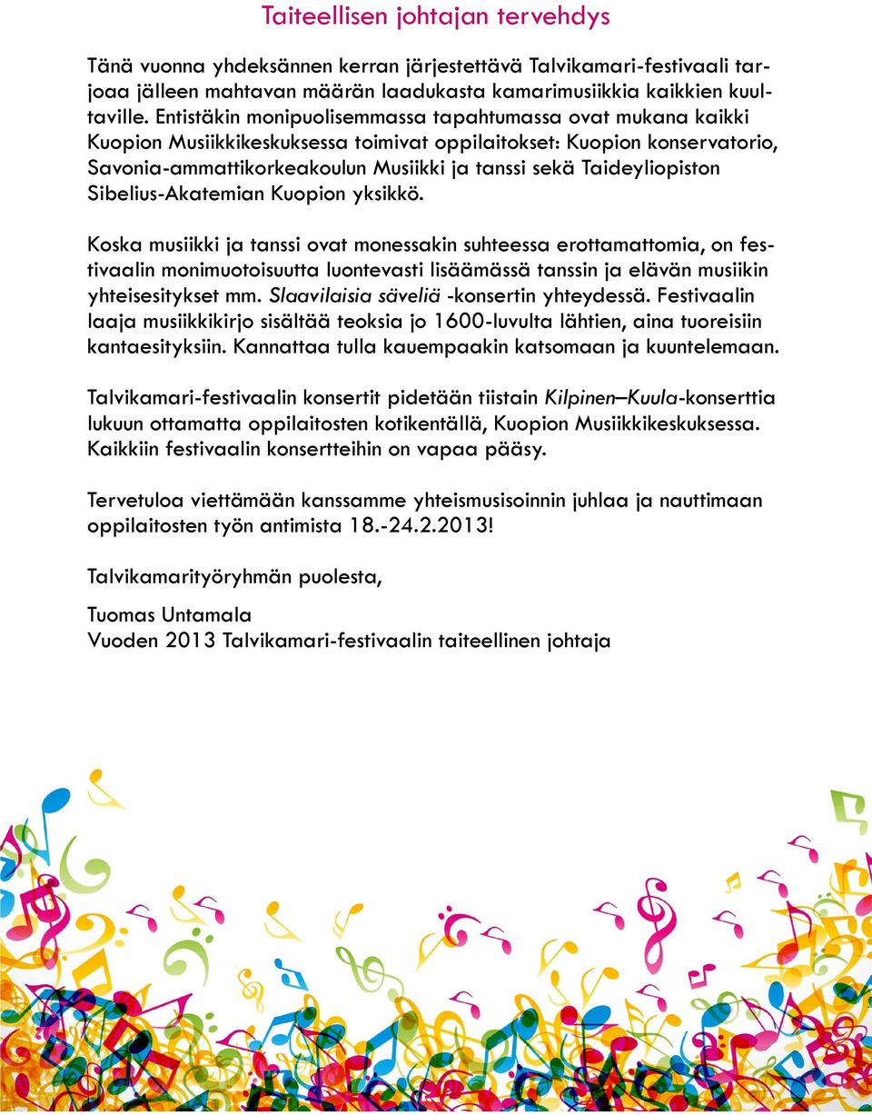 Taideyliopiston Sibelius-Akatemian Kuopion yksikkö.