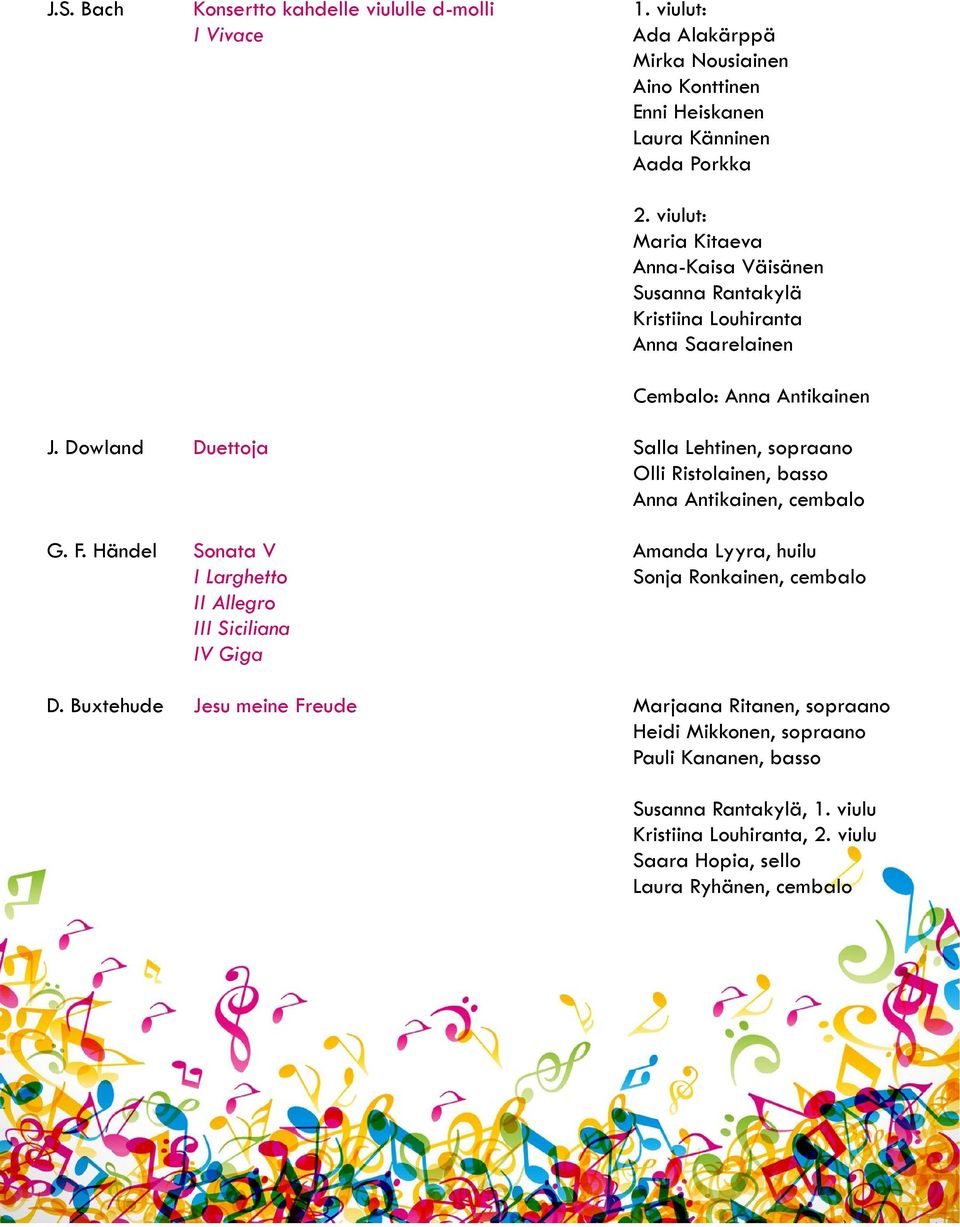 Dowland Duettoja Salla Lehtinen, sopraano Olli Ristolainen, basso Anna Antikainen, cembalo G. F.