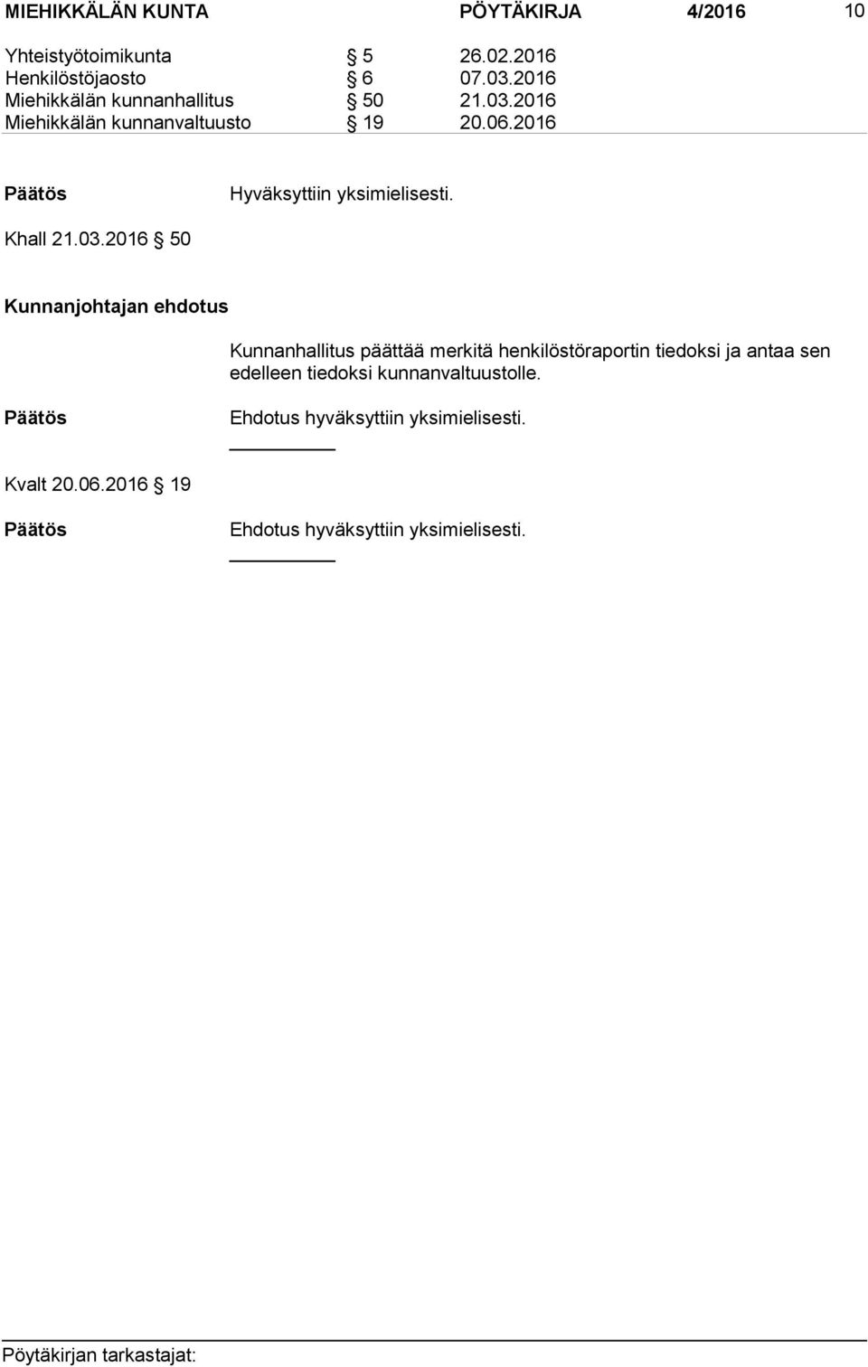 2016 Hyväksyttiin yksimielisesti. Khall 21.03.
