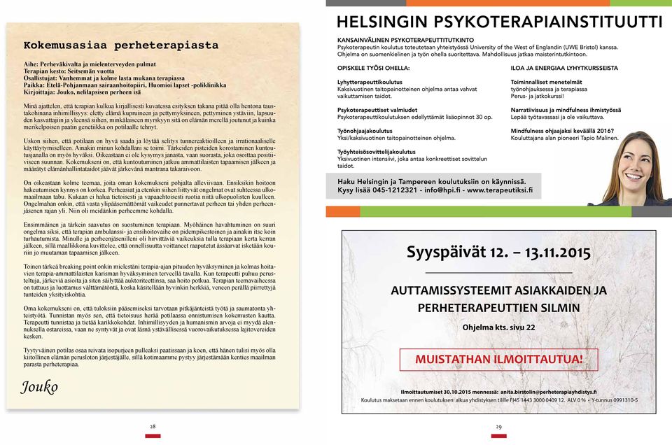 taustakohinana inhimillisyys: eletty elämä kupruineen ja pettymyksineen, pettyminen ystäviin, lapsuuden kasvattajiin ja yleensä siihen, minkälaiseen myrskyyn sitä on elämän merellä joutunut ja kuinka