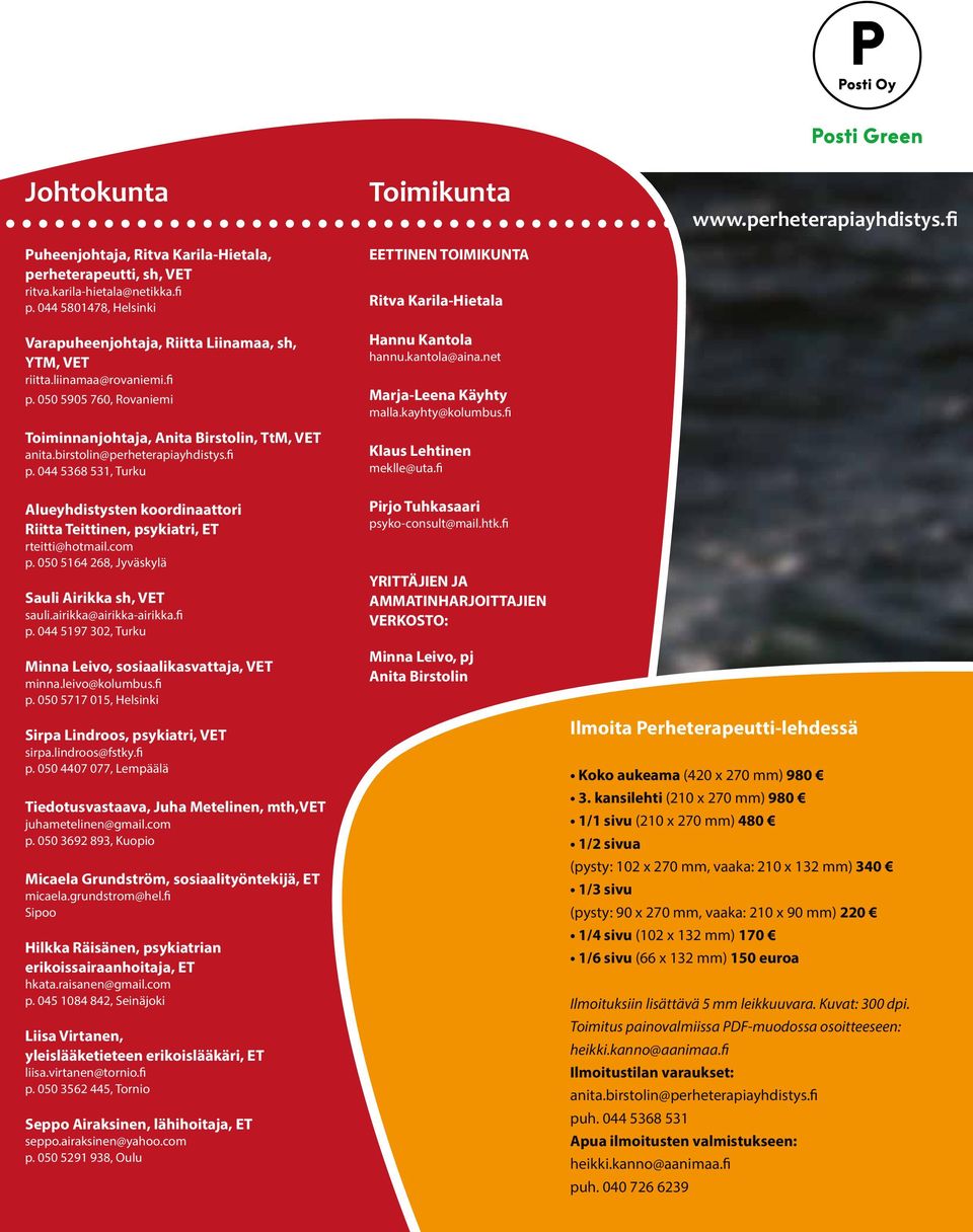 com p. 050 5164 268, Jyväskylä Sauli Airikka sh, VET sauli.airikka@airikka-airikka.fi p. 044 5197 302, Turku Minna Leivo, sosiaalikasvattaja, VET minna.leivo@kolumbus.fi p. 050 5717 015, Helsinki Sirpa Lindroos, psykiatri, VET sirpa.