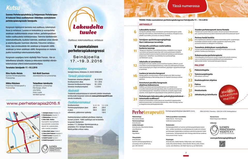 Luvassa on keskustelua ja vuoropuhelua asiakkaan osallistumisesta omaan hoitoon, perheterapeuttisen hoidon osallisuudesta hoitotarjonnassa.