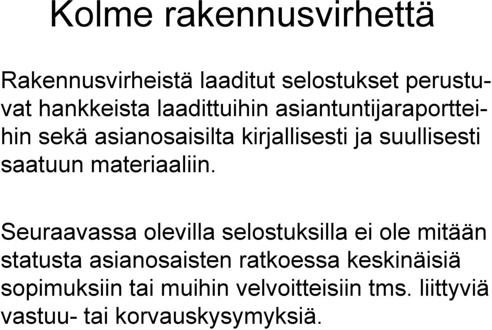 saatuun materiaaliin.