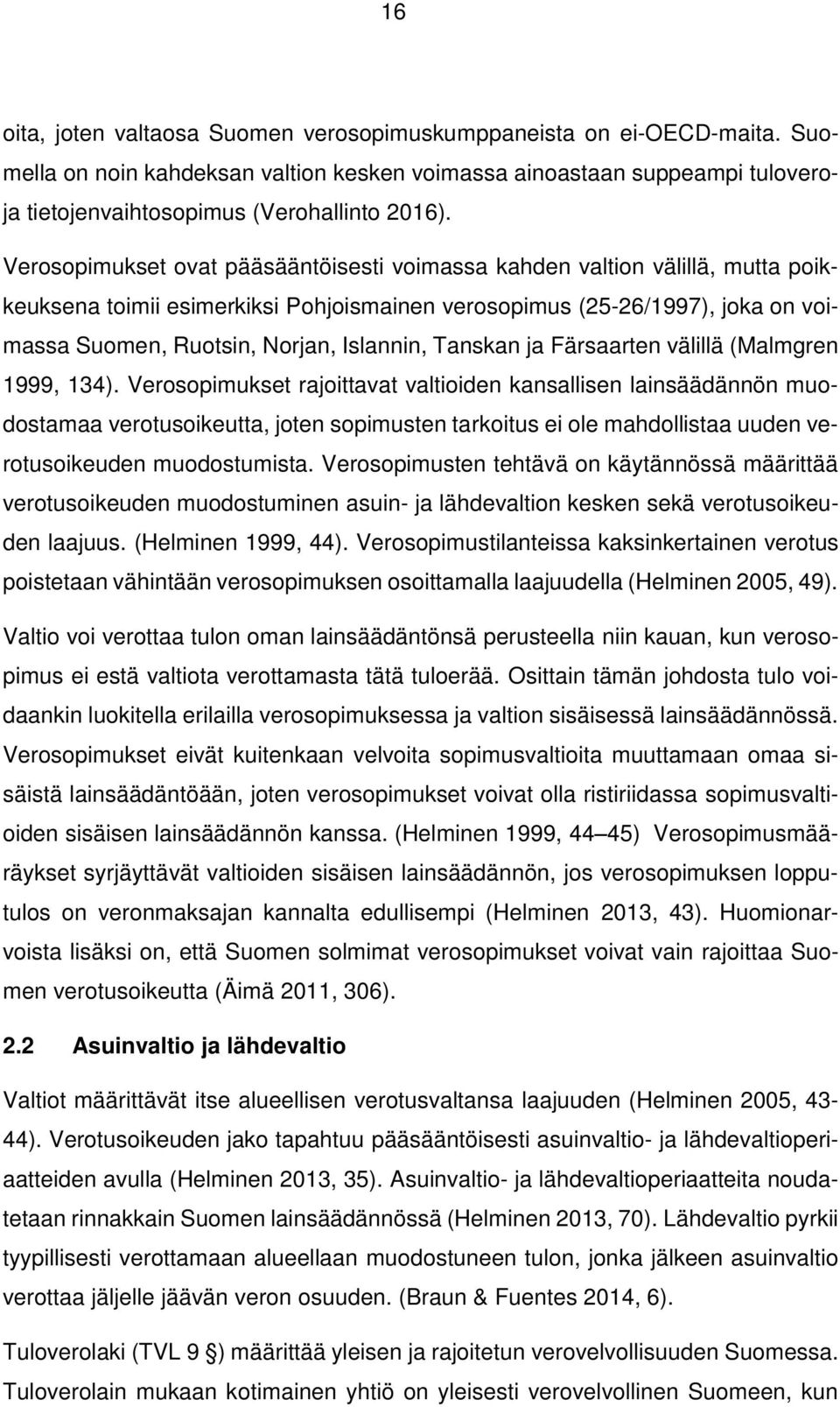 Tanskan ja Färsaarten välillä (Malmgren 1999, 134).