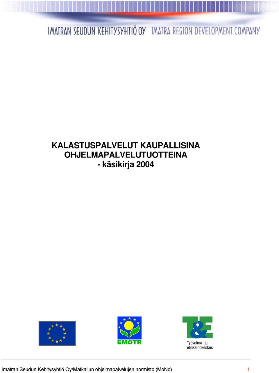 2004 Imatran Seudun Kehitysyhtiö