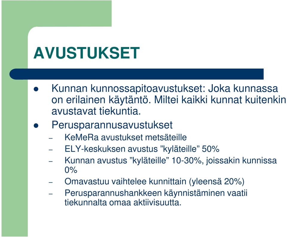 Perusparannusavustukset KeMeRa avustukset metsäteille ELY-keskuksen avustus kyläteille 50% Kunnan