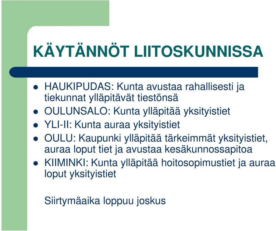 Kaupunki ylläpitää tärkeimmät yksityistiet, auraa loput tiet ja avustaa kesäkunnossapitoa