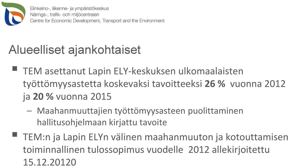 Maahanmuuttajien työttömyysasteen puolittaminen hallitusohjelmaan kirjattu tavoite TEM:n