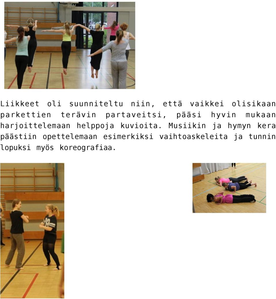 harjoittelemaan helppoja kuvioita.