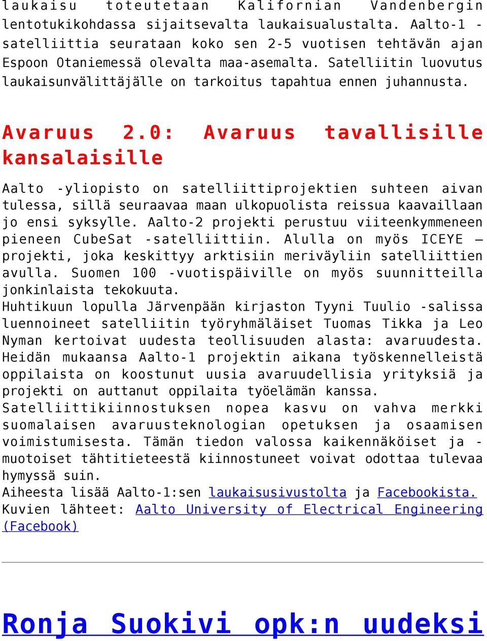 Avaruus 2.0: Avaruus tavallisille kansalaisille Aalto -yliopisto on satelliittiprojektien suhteen aivan tulessa, sillä seuraavaa maan ulkopuolista reissua kaavaillaan jo ensi syksylle.