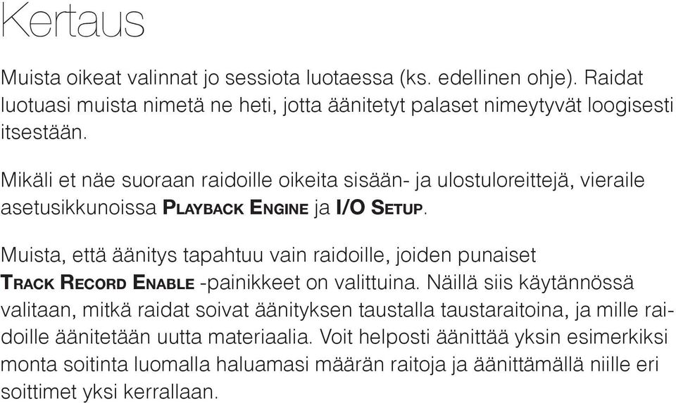 Muista, että äänitys tapahtuu vain raidoille, joiden punaiset Track Record Enable -painikkeet on valittuina.