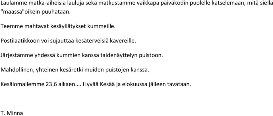 Postilaatikkoon voi sujauttaa kesäterveisiä kavereille.