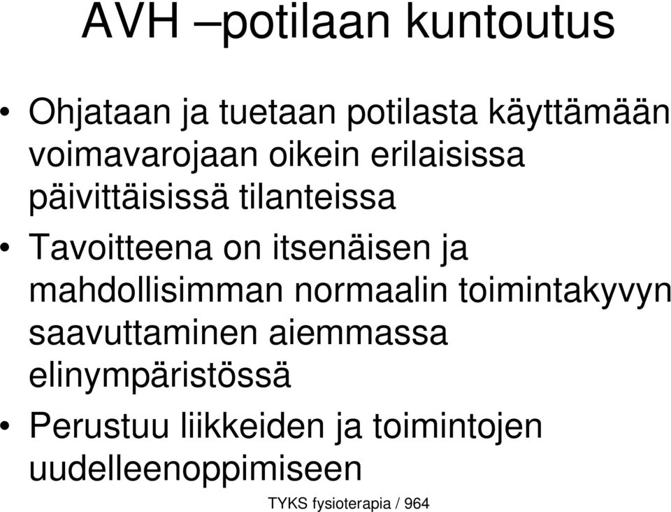 on itsenäisen ja mahdollisimman normaalin toimintakyvyn saavuttaminen