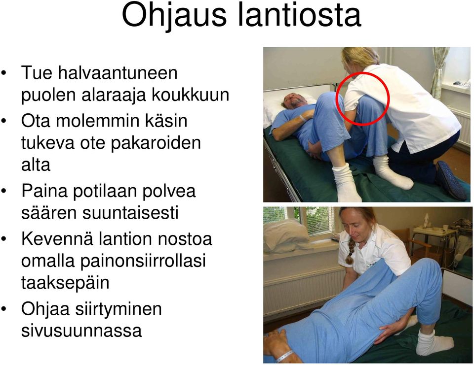 potilaan polvea säären suuntaisesti Kevennä lantion nostoa