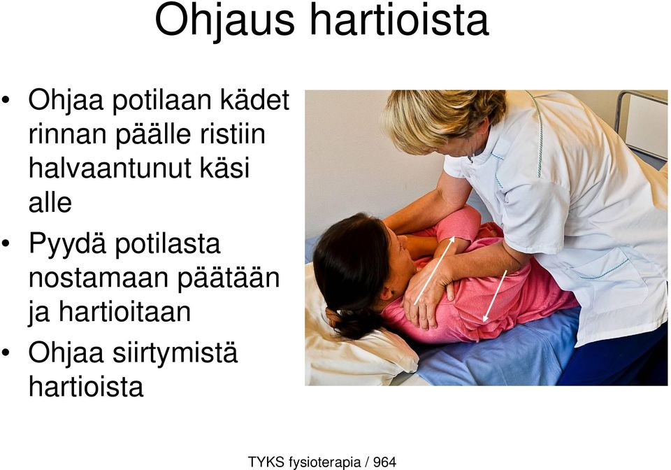 alle Pyydä potilasta nostamaan päätään