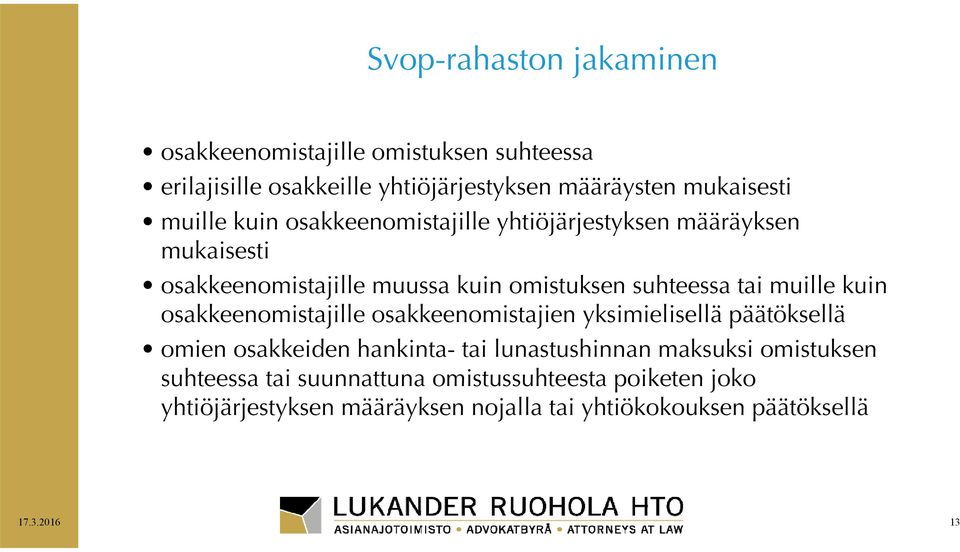 muille kuin osakkeenomistajille osakkeenomistajien yksimielisellä päätöksellä omien osakkeiden hankinta- tai lunastushinnan maksuksi