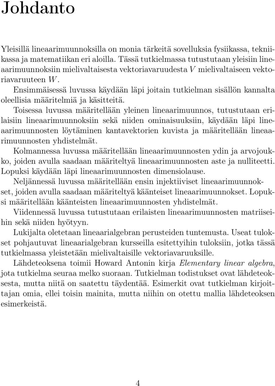 Ensimmäisessä luvussa käydään läpi joitain tutkielman sisällön kannalta oleellisia määritelmiä ja käsitteitä.