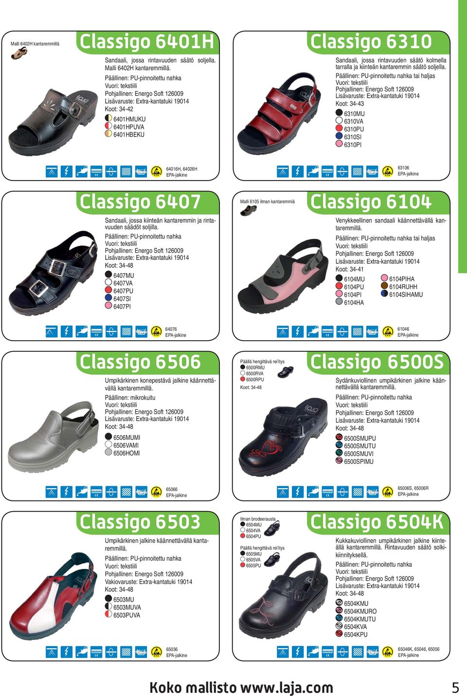 tai haljas Koot: 34-43 6310MU 6310VA 6310PU 6310SI 6310PI 64016H, 64026H -jalkine 63106 -jalkine Classigo 6407 Sandaali, jossa kiinteän kantaremmin ja rintavuuden säädöt soljilla.