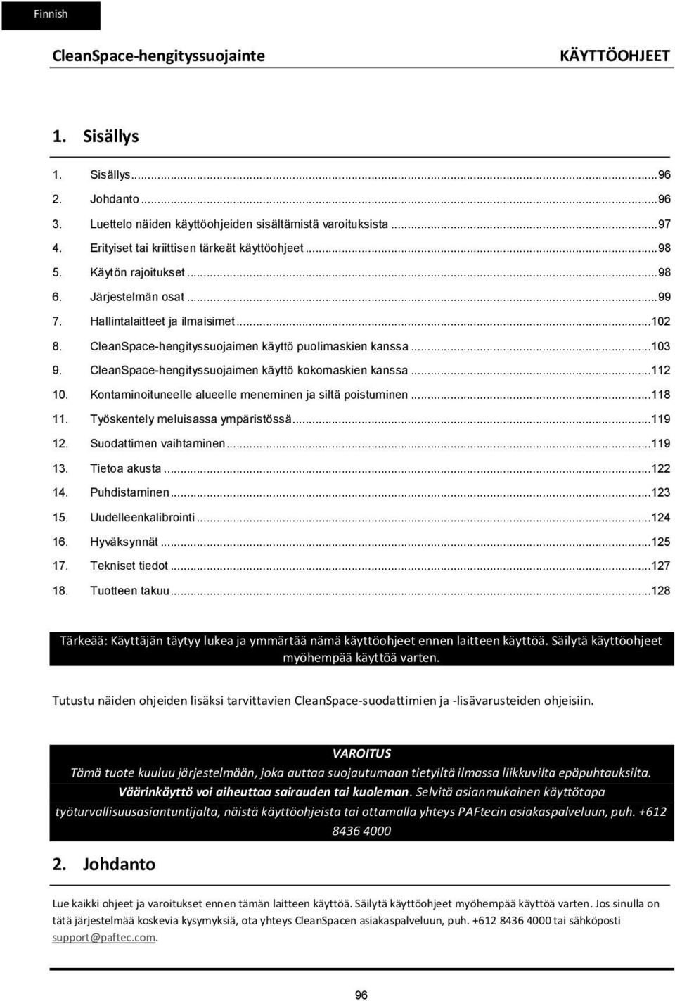 CleanSpace-hengityssuojaimen käyttö kokomaskien kanssa...112 10. Kontaminoituneelle alueelle meneminen ja siltä poistuminen...118 11. Työskentely meluisassa ympäristössä...119 12.