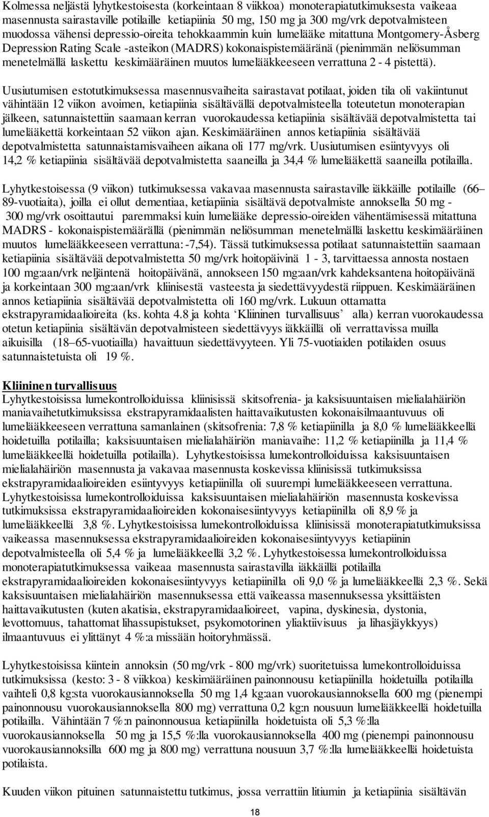 keskimääräinen muutos lumelääkkeeseen verrattuna 2-4 pistettä).