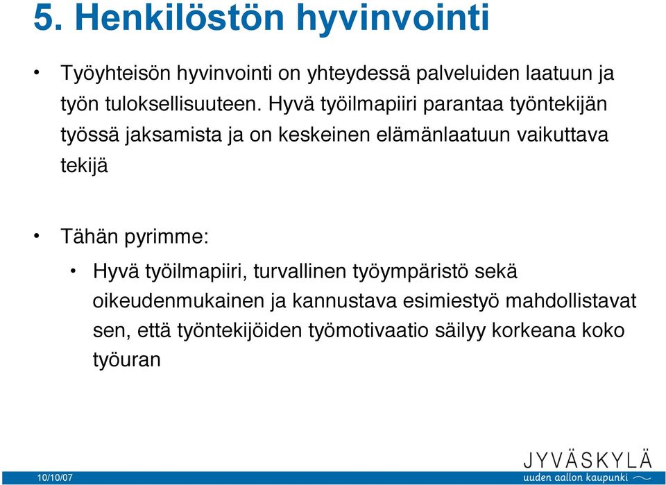 Hyvä työilmapiiri parantaa työntekijän työssä jaksamista ja on keskeinen elämänlaatuun vaikuttava