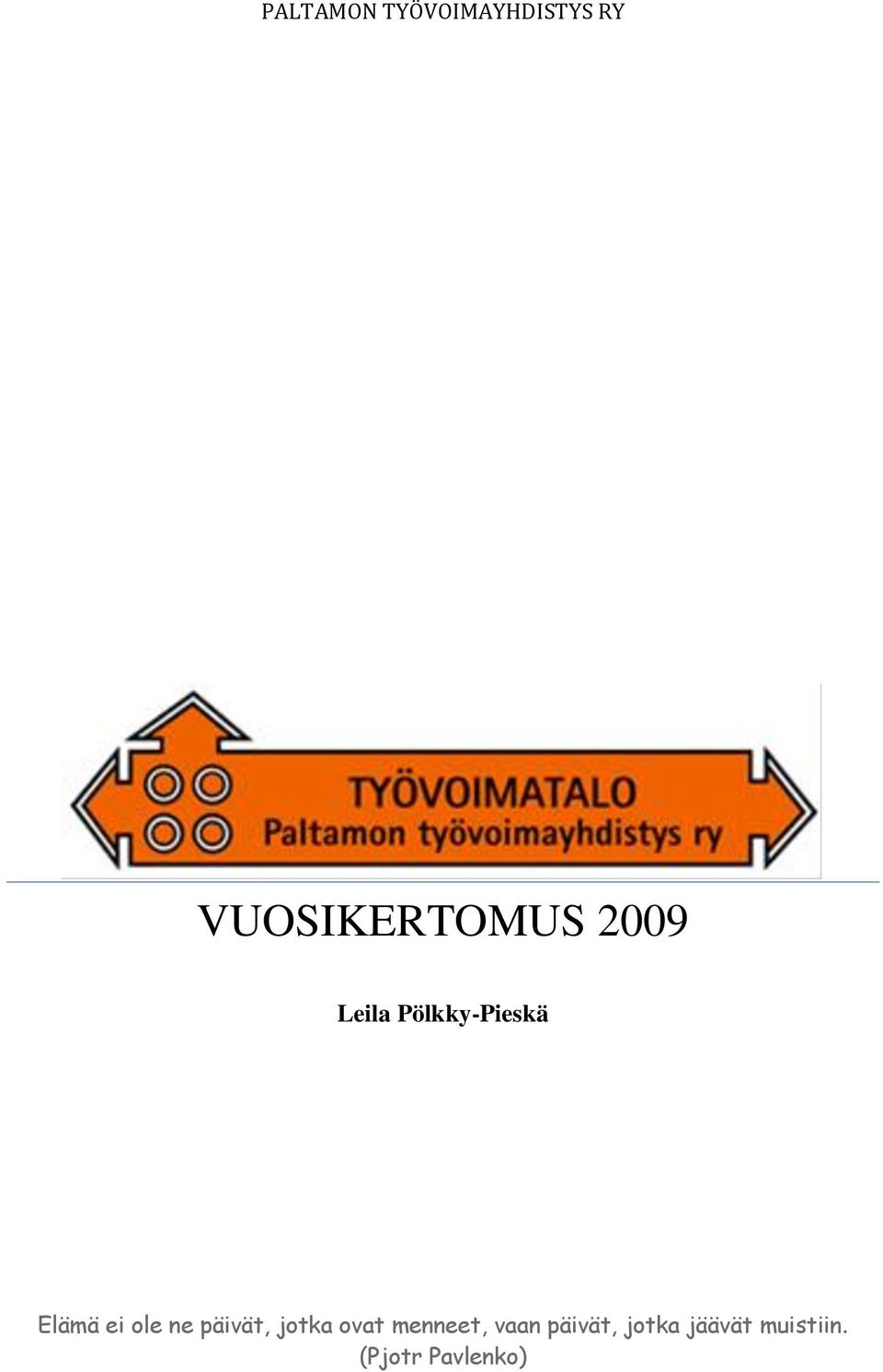 Elämä ei ole ne päivät, jotka ovat